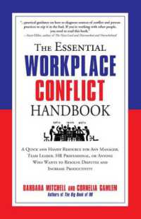 The Essential Workplace Conflict Handbook : A Quick and Handy Resource for Any Manager, Team Leader, HR Professional, or Anyone Who Wants to Resolve Disputes and Increase Productivity (The Essential Workplace Conflict Handbook)