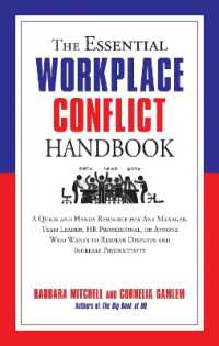 The Essential Workplace Conflict Handbook : A Quick and Handy Resource for Any Manager, Team Leader, HR Professional, or Anyone Who Wants to Resolve Disputes and Increase Productivity (The Essential Workplace Conflict Handbook)