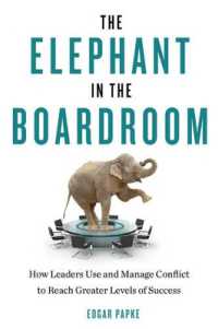Elephant in the Boardroom : How Leaders Use and Manage Conflict to Reach Greater Levels of Success