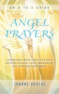 Angel Prayers : Communing with Angels to Help Restore Health, Love, Prosperity, Joy and Enlightenment