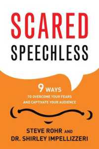 Scared Speechless : 9 Ways to Overcome Your Fears and Captivate Your Audience