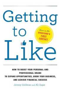 Getting to Like : How to Boost Your Personal and Professional Brand to Expand Opportunities, Grow Your Business, and Achieve Financial Success