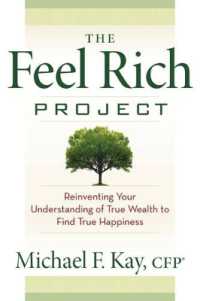 The Feel Rich Project : Reinventing Your Understanding of True Wealth to Find True Happiness (The Feel Rich Project)