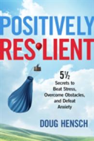 Positively Resilient : 5½ Secrets to Beat Stress, Overcome Obstacles, and Defeat Anxiety