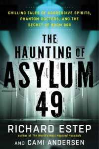 The Haunting of Asylum 49 : Chilling Tales of Agressive Spirits, Phantom Doctors, and the Secret of Room 666 (The Haunting of Asylum 49)