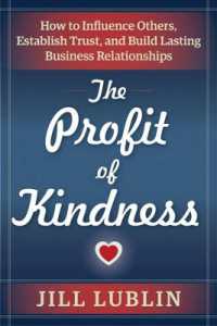 The Profit of Kindness : How to Influence Others, Establish Trust, and Build Lasting Business Relationships (The Profit of Kindness)