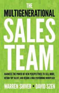 The Multigenerational Sales Team : Harness the Power of New Perspectives to Sell More, Retain Top Talent, and Design a High Performing Workplace (The Multigenerational Sales Team)