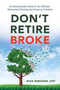 Don'T Retire Broke : An Indispensable Guide to Tax-Efficient Retirement Planning and Financial Freedom