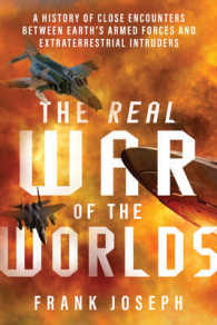 The Real War of the Worlds : A History of Close Encounters between Earths Armed Forces and Extraterrestrial Intruders