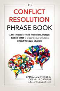 The Conflict Resolution Phrase Book : 2,000+ Phrases for Any HR Professional, Manager, Business Owner, or Anyone Who Has to Deal with Difficult Workplace Situations (The Conflict Resolution Phrase Book)