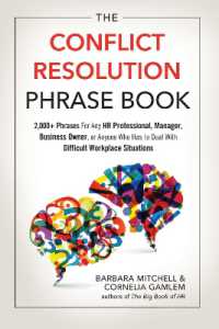 The Conflict Resolution Phrase Book : 2,000+ Phrases for Any HR Professional, Manager, Business Owner, or Anyone Who Has to Deal with Difficult Workplace Situations
