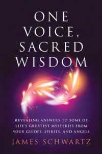 One Voice, Sacred Wisdom : Revealing Answers to Some of Life's Greatest Mysteries from Your Guides, Spirits and Angels