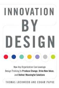 Innovation by Design : How Any Organization Can Leverage Design Thinking to Produce Change, Drive New Ideas, and Deliver Meaningful Solutions