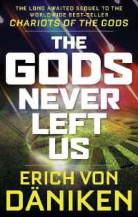 The Gods Never Left Us : The Long Awaited Sequel to the Worldwide Best-Seller Chariots of the Gods (The Gods Never Left Us)