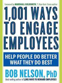 1,001 Ways to Engage Employees : Help People Do Better What They Do Best