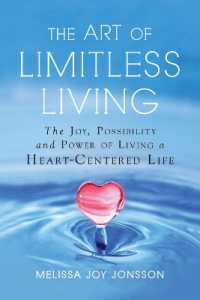 The Art of Limitless Living : The Joy, Possibility and Power of Living a Heart-Centered Life (The Art of Limitless Living)