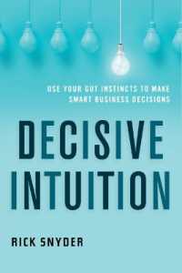 Decisive Intuition : Use Your Gut Instincts to Make Smart Business Decisions