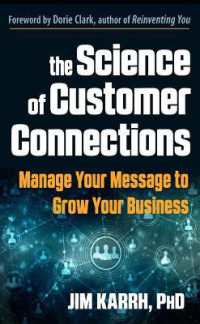 The Science of Customer Connections : Manage Your Message to Grow Your Business (The Science of Customer Connections)