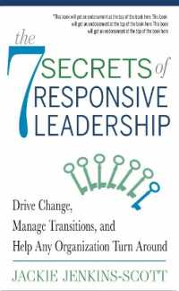 The 7 Secrets of Responsive Leadership : Drive Change, Manage Transitions, and Help Any Organization Turn around (The 7 Secrets of Responsive Leadership)