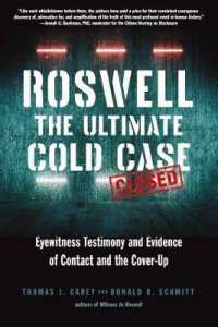 Roswell: the Ultimate Cold Case : Eyewitness Testimony and Evidence of Contact and the Cover-Up
