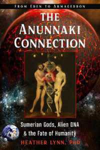 The Anunnaki Connection : Sumerian Gods, Alien DNA, and the Fate of Humanity from Eden to Armageddon (The Anunnaki Connection)