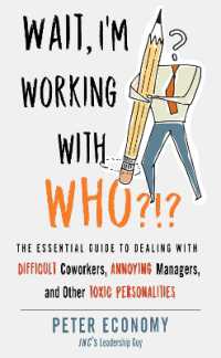 Wait, I'm Working with Who?!? : The Essential Guide to Dealing with Difficult Coworkers, Annoying Managers, and Other Toxic Personalities