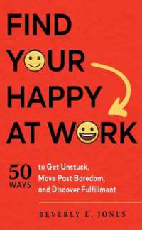 Find Your Happy at Work : 50 Ways to Get Unstuck, Move Past Boredom, and Discover Fulfillment
