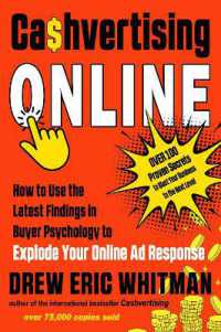 Cashvertising Online : How to Use the Latest Findings in Buyer Psychology to Explode Your Online Ad Response （10TH）