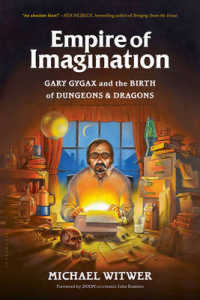 Empire of Imagination : Gary Gygax and the Birth of Dungeons & Dragons （Reprint）