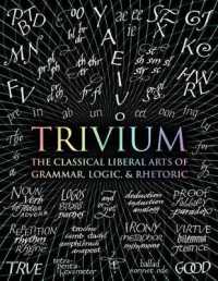 Trivium : The Classical Liberal Arts of Grammar, Logic, & Rhetoric (Wooden Books)