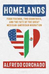 Homelands : Four Friends， Two Countries， and the Fate of the Great Mexican-American Migration