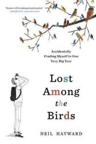 Lost among the Birds : Accidentally Finding Myself in One Very Big Year （Reprint）