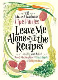 Leave Me Alone with the Recipes : The Life, Art, and Cookbook of Cipe Pineles