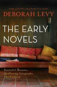 The Early Novels : Beautiful Mutants, Swallowing Geography, the Unloved