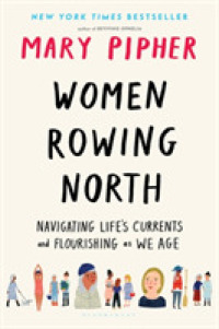Women Rowing North : Navigating Life's Currents and Flourishing as We Age （1ST）