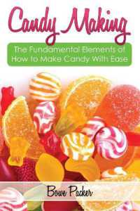 Candy Making : Discover the Fundamental Elements of How to Make Candy with Ease