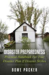 Disaster Preparedness : Practical Handbook for Your Disaster Plan If Disaster Strikes