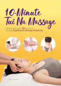 10-Minute Tuina Massage : Natural Healing for 50+ Ailments through Traditional Chinese Medicine