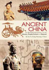 Ancient China : An Illustrated Introduction to the History, People, Culture and Beyond