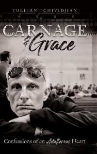 Carnage & Grace : Confessions of an Adulterous Heart