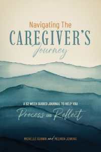 Navigating the Caregiver's Journey: A 52 Week Guided Journal to Help You Process and Reflect