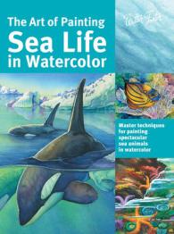 The Art of Painting Sea Life in Watercolor （1ST）