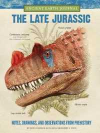 The Late Jurassic : Notes, Drawings, and Observations from Prehistory (Ancient Earth Journal)
