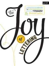 The Joy of Lettering : A Creative Exploration of Contemporary Hand Lettering, Typography & Illustrated Typeface