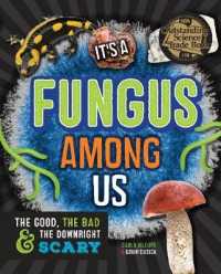 It's a Fungus among Us : The Good, the Bad & the Downright Scary