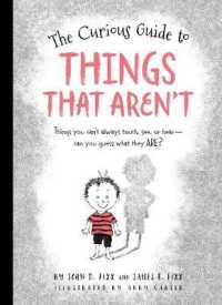 The Curious Guide to Things That Aren't : Things You Can't Always Touch, See, or Hear. Can You Guess What They Are?