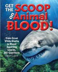Get the Scoop on Animal Blood! : From Great White Sharks to Blood-Squirting Lizards, 251 Cool Facts (Get the Scoop)