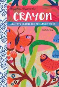Anywhere, Anytime Art: Crayon : An artist's colorful guide to drawing on the go! (Anywhere, Anytime Art) -- Paperback / softback