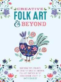 Creative Folk Art and Beyond : Inspiring tips， projects， and ideas for creating cheerful folk art inspired by the Scandinavian concept of hygge (Creative...and Beyond)