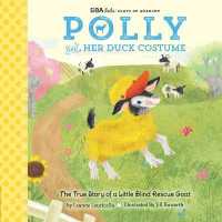 Goa Kids - Goats of Anarchy: Polly and Her Duck Costume : + the true story of a little blind rescue goat (Goa Kids - Goats of Anarchy) -- Hardback